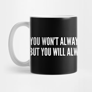 You Won't Always Love The Workout But You Will Always Love The Result Mug